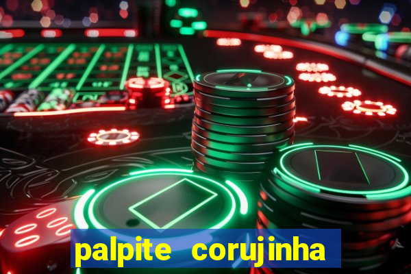 palpite corujinha de hoje